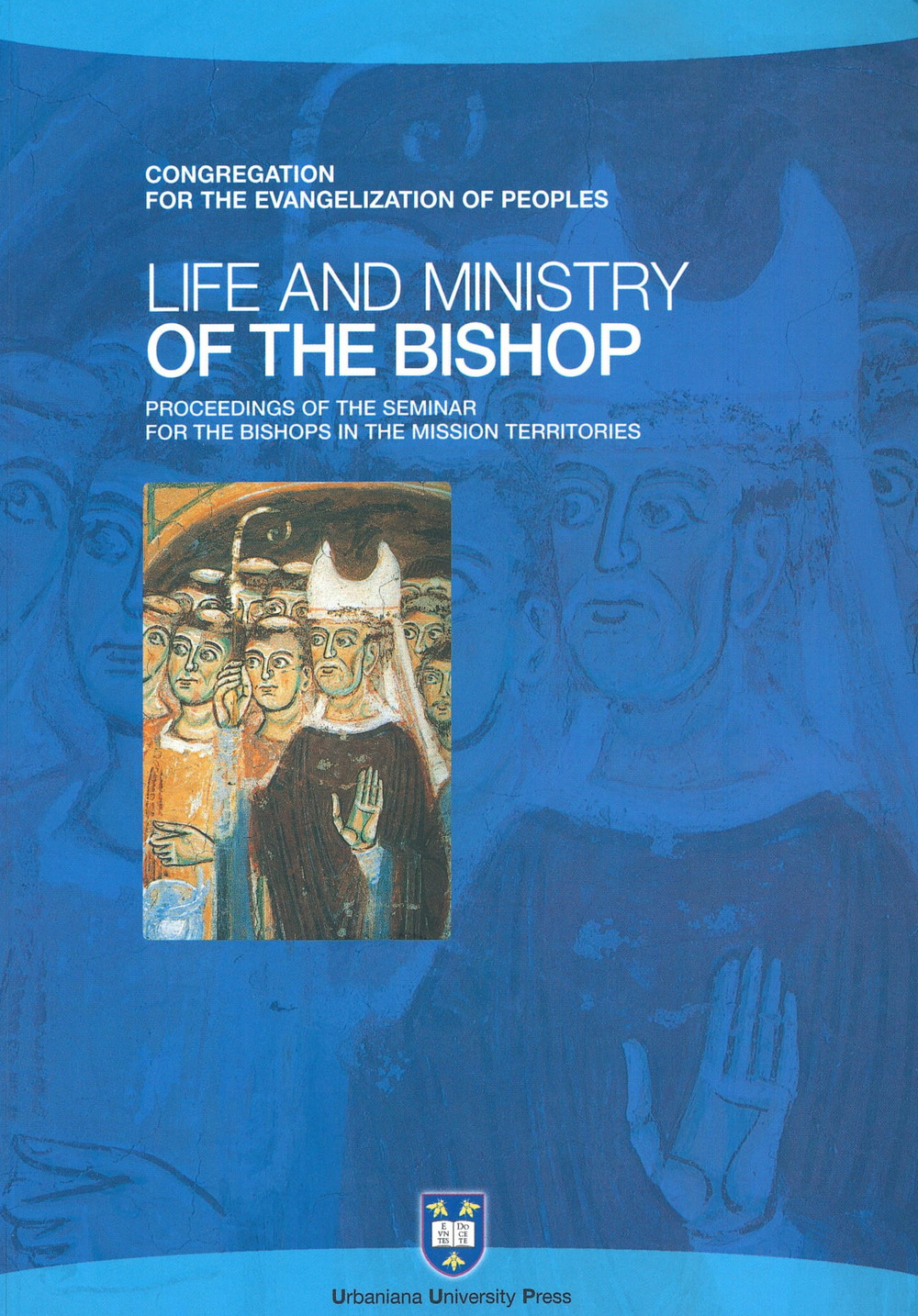 Life and ministry. Proceedings of the Seminar for the Bishops in the Mission Territories. Atti del Convegno (Roma, 8-21 settembre 2003)