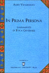 In prima persona. Lineamenti di etica generale