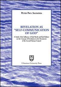 Revelation as «Self-Communication of God». A study of the Influence of Karl Rahner on the concept of revelation in the document of the Second Vatican Council