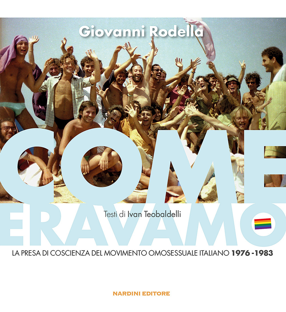 Come eravamo. La presa di coscienza del movimento omosessuale italiano 1976-1983