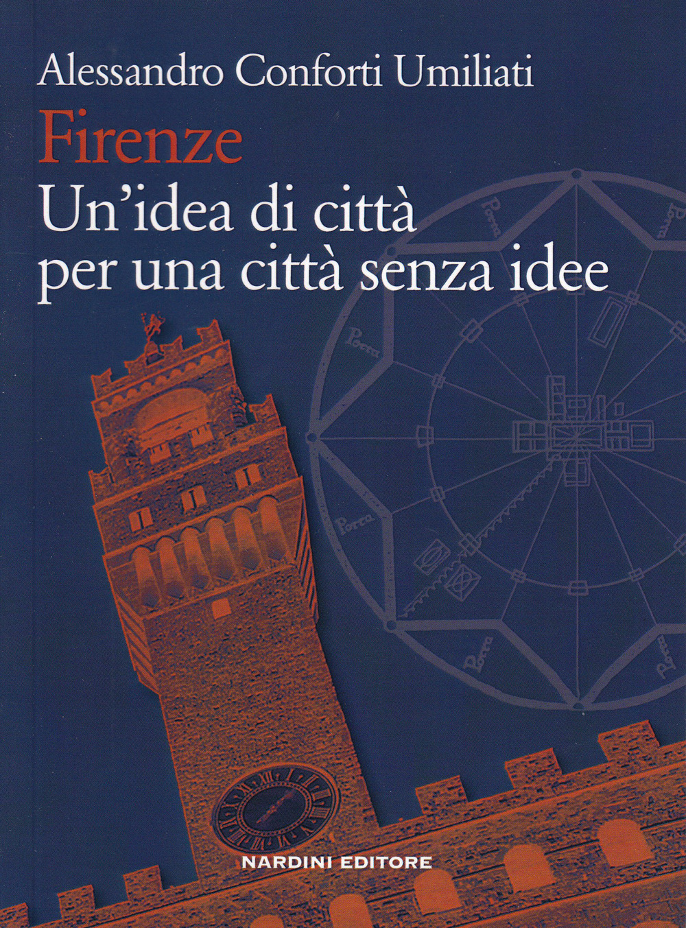 Firenze. Un'idea di città per una città senza idee