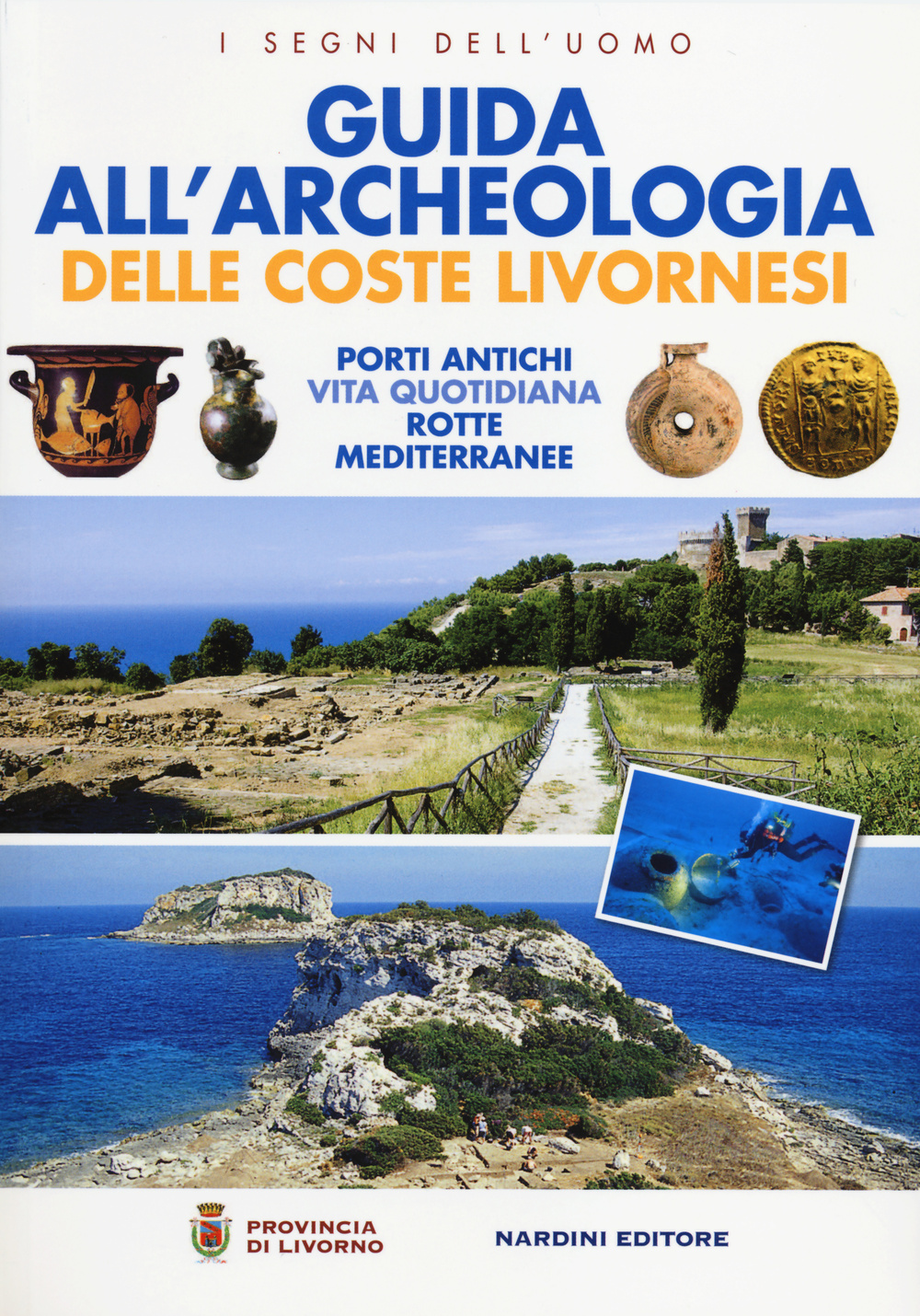 Guida all'archeologia delle coste livornesi. Porti antichi, vita quotidiana, rotte mediterranee