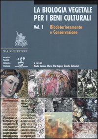La biologia vegetale per i beni culturali. Vol. 1: Biodeterioramento e conservazione