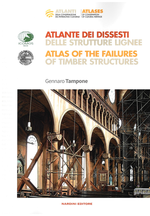 Atlante dei dissesti delle strutture lignee-Atlas of the failures of timber structures. Parte prima