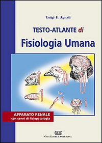 Testo atlante di fisiologia umana. Apparato renale con cenni di fisiopatologia