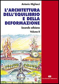 L'architettura dell'equilibrio e della deformazione. Vol. 2