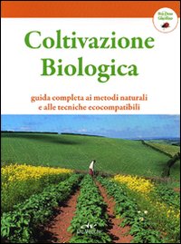 Coltivazione biologica. Guida completa