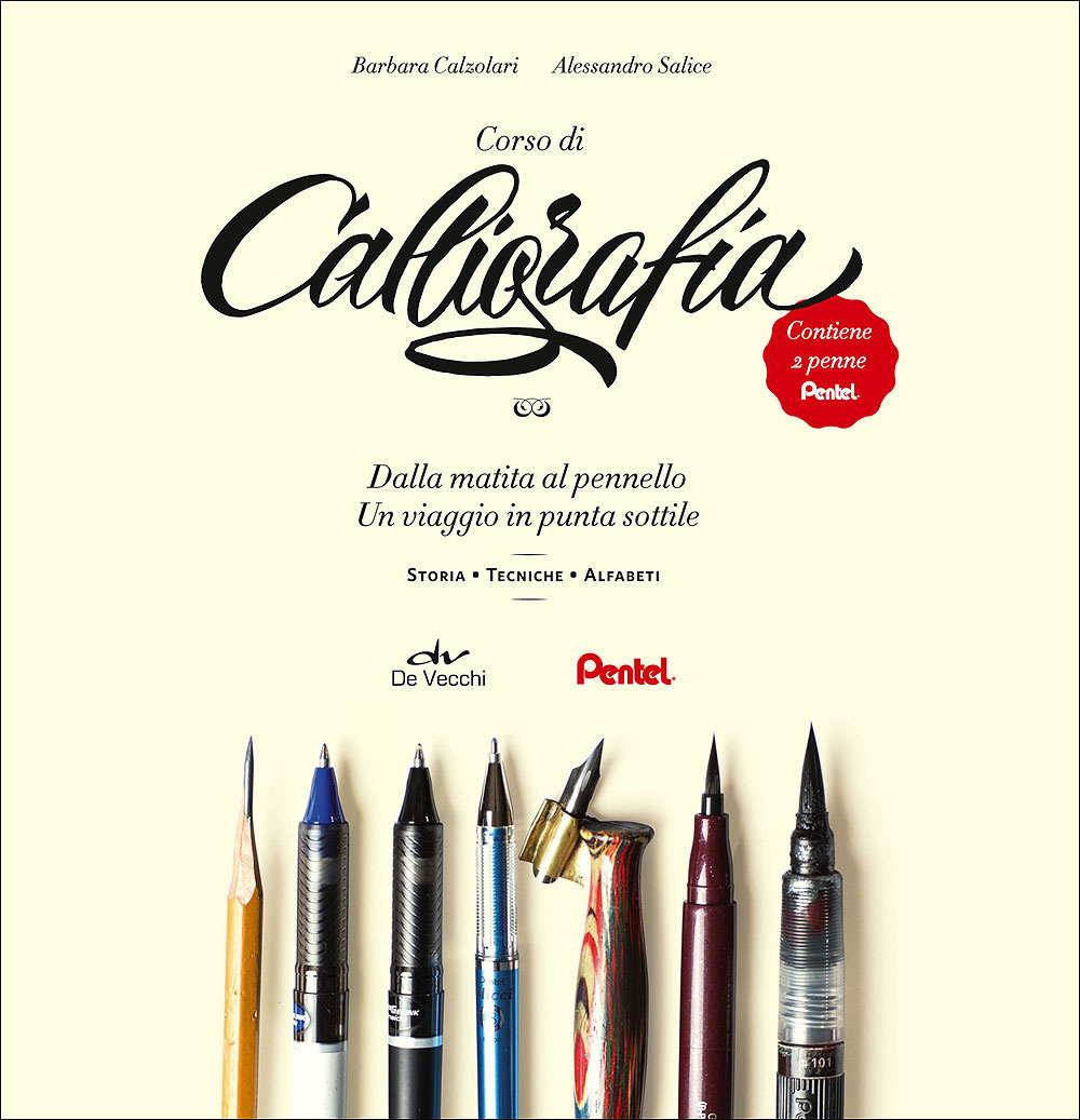 Corso di calligrafia. Dalla matita al pennello. Un viaggio in punta sottile. Storia, tecniche, alfabeti