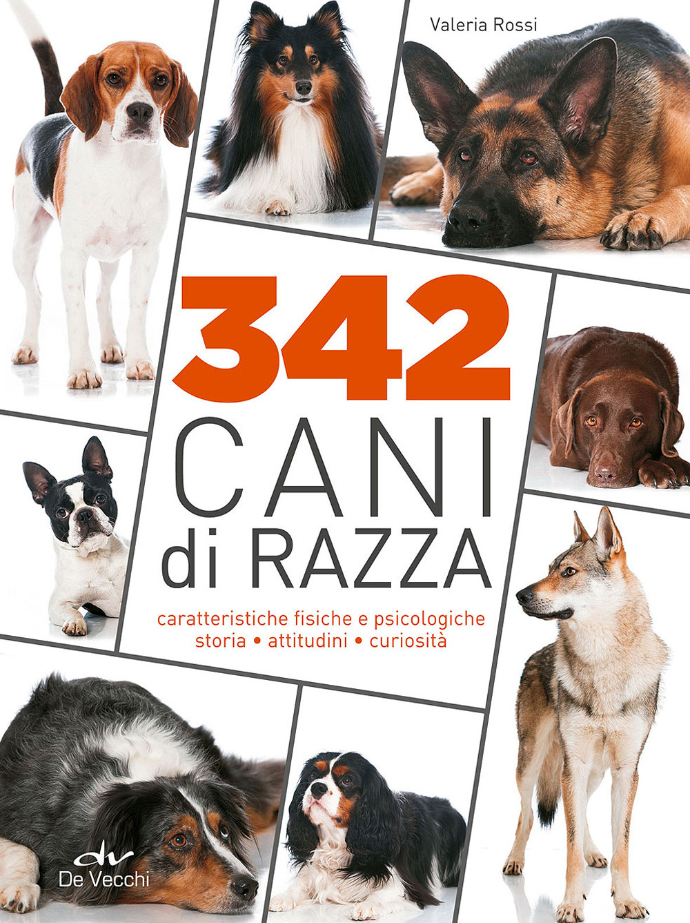 342 cani di razza. Caratteristiche fisiche e psicologiche, storia, attitudini, curiosità