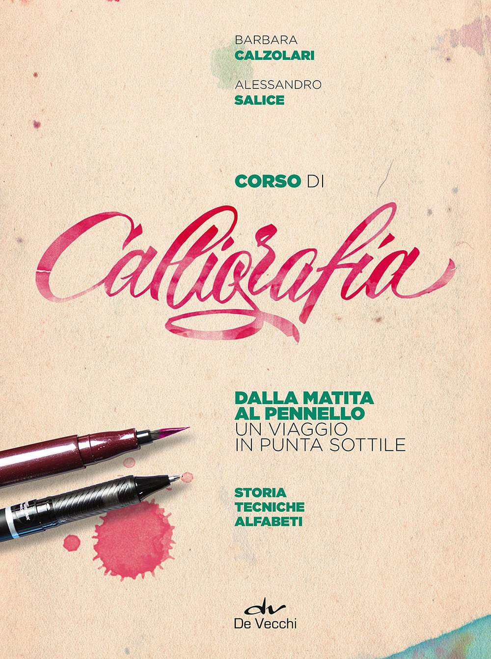 Corso di calligrafia. Dalla matita al pennello. Un viaggio in punta sottile. Storia, tecniche, alfabeti