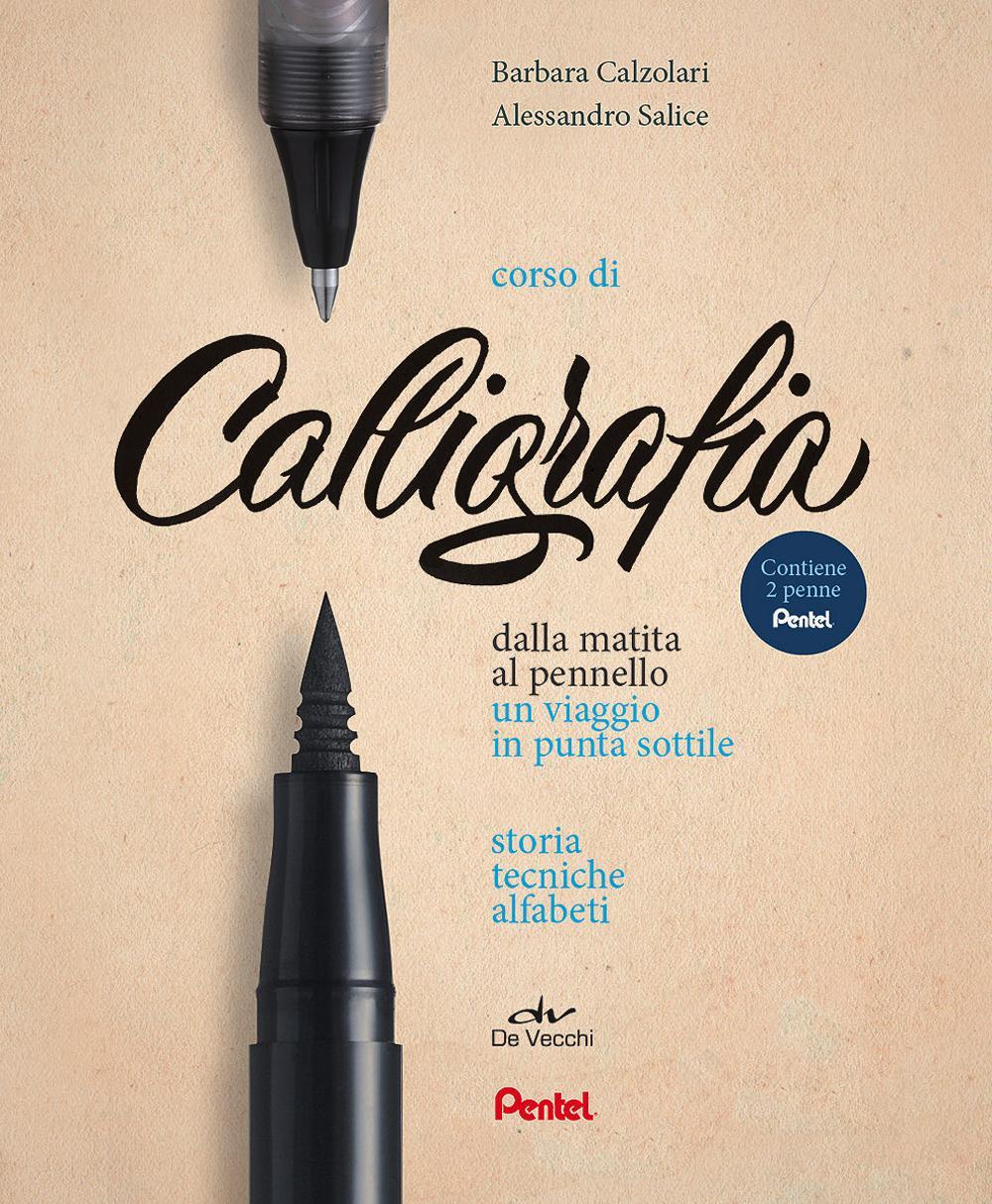 Corso di calligrafia. Dalla matita al pennello. Un viaggio in punta sottile. Storia, tecniche, alfabeti