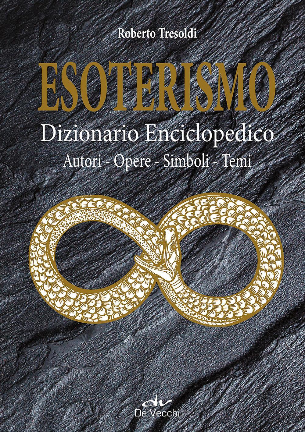 Esoterismo. Dizionario enciclopedico. Autori, opere, simboli, temi