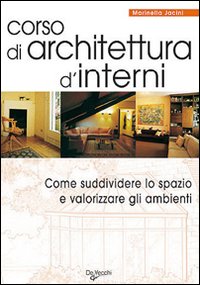 Corso di architettura d'interni. Come suddividere lo spazio e valorizzare gli ambienti