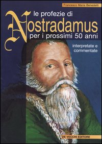 Le profezie di Nostradamus per i prossimi 50 anni