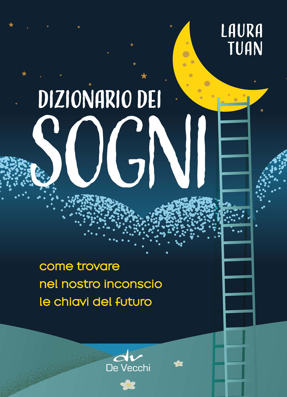 Dizionario dei sogni. Come trovare nel nostro inconscio le chiavi del futuro