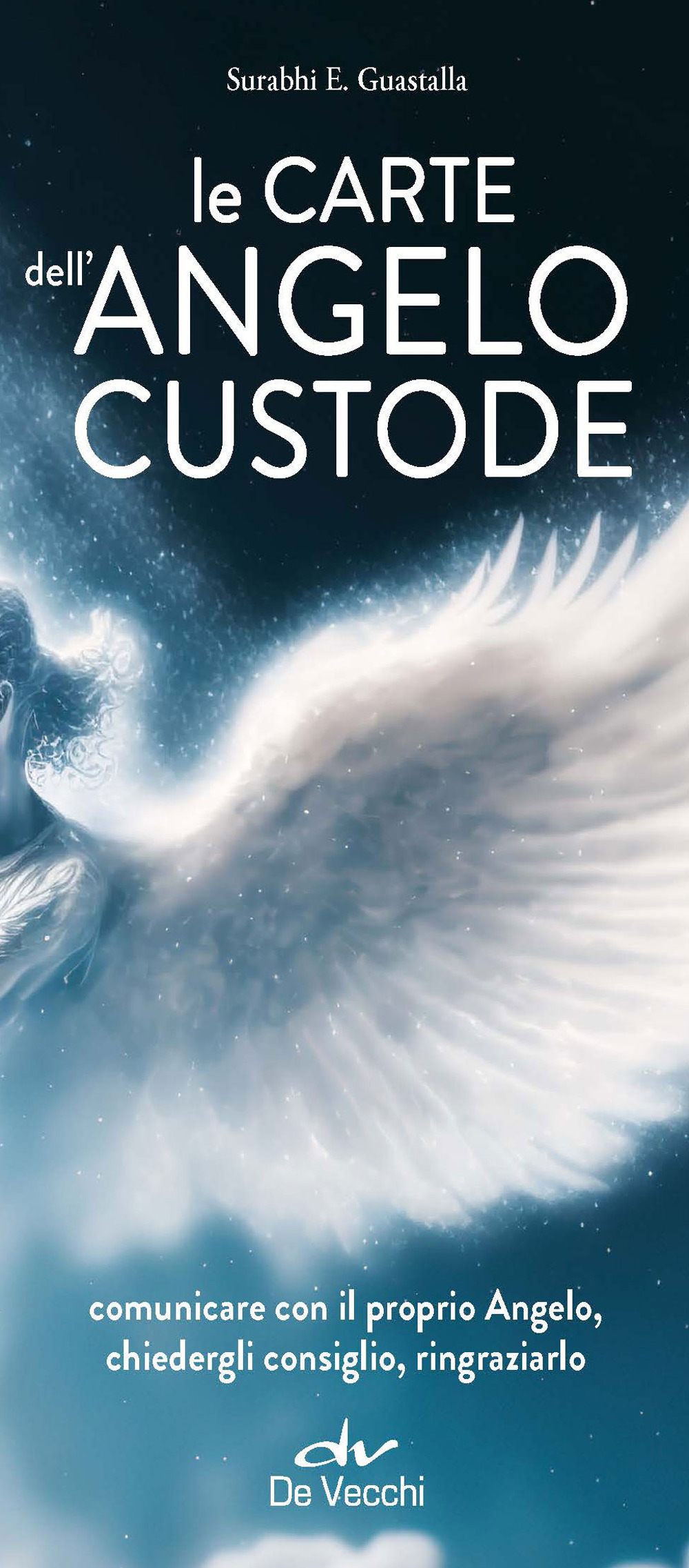 Le carte dell'angelo custode. Comunicare con il proprio angelo, chiedergli consiglio, ringraziarlo