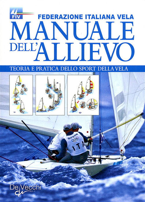Manuale dell'allievo. Teoria e pratica dello sport della vela