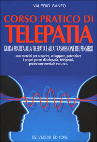 Corso pratico di telepatia. Guida pratica alla telepatia e alla trasmissione del pensiero