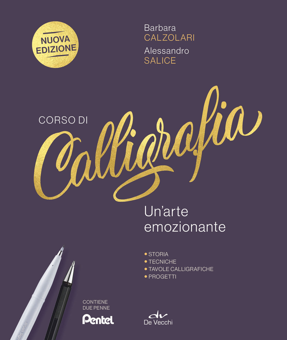 Corso di calligrafia. Un'arte emozionante. Storia, tecniche, tavole calligrafiche, progetti