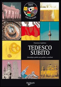 Tedesco subito. Fraseologia pratica per parlare e ascoltare