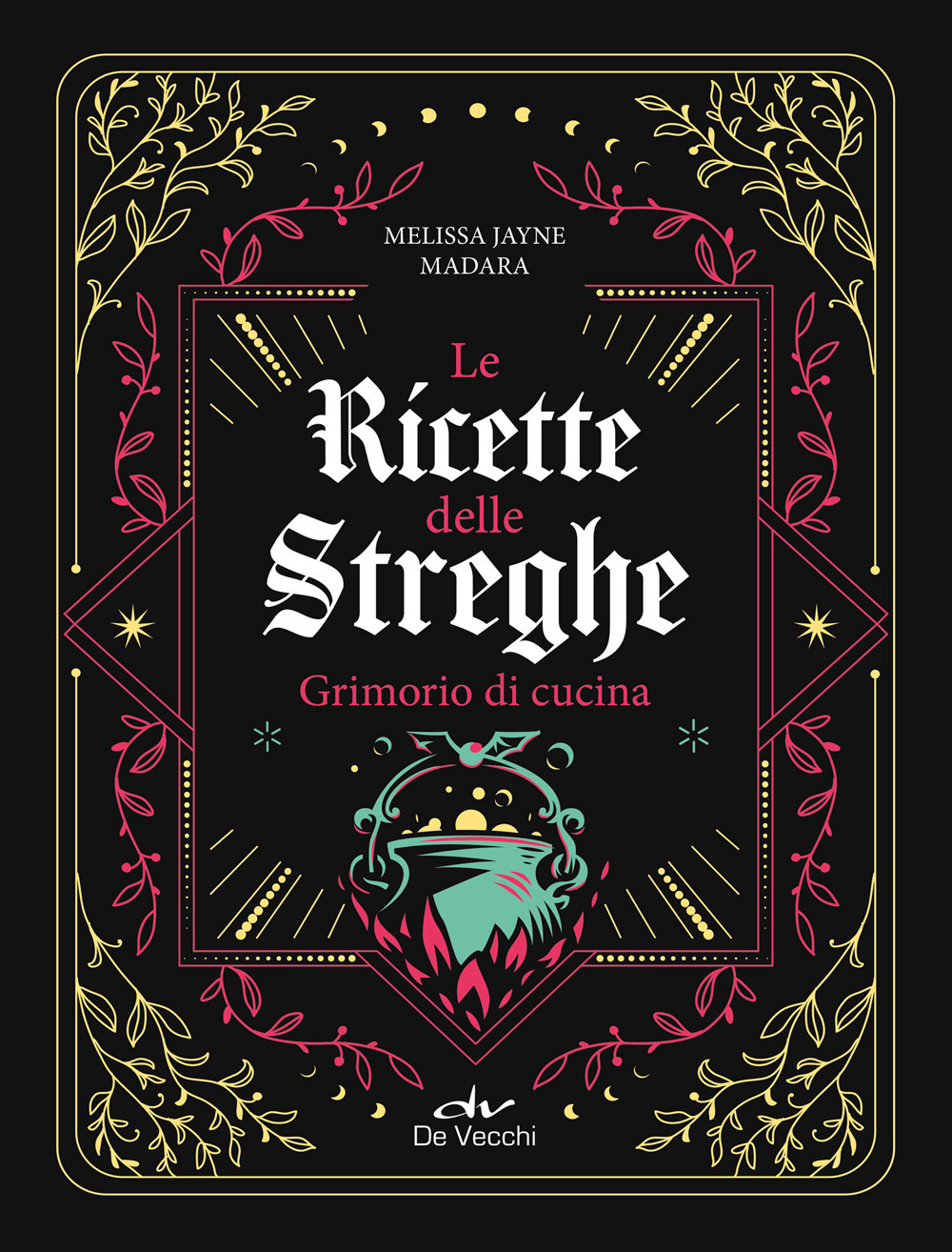 Le ricette delle streghe. Grimorio di cucina