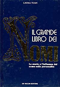 Il grande libro dei nomi. La storia e l'influenza dei nomi sulla personalità