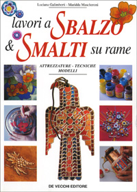 Lavori a sbalzo & smalti su rame. Attrezzature, tecniche, modelli