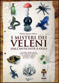 I misteri dei veleni. Dall'antichità a oggi
