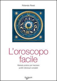 L'oroscopo facile. Metodo pratico per tracciare profili individuali completi