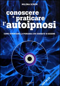 Conoscere e praticare l'autoipnosi