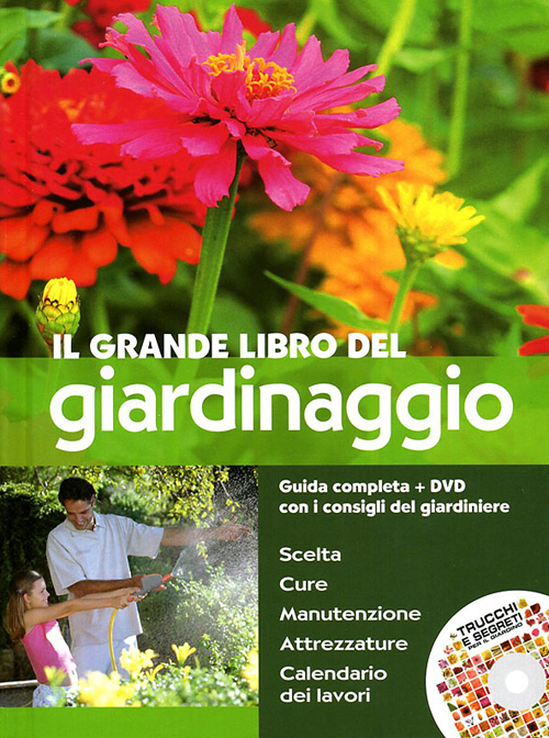 Il grande libro del giardinaggio. Guida completa con i consigli del giardiniere