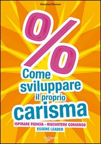 Come sviluppare il proprio carisma