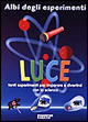 Luce. Tanti esperimenti per imparare e divertirsi con la scienza
