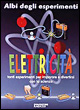 Elettricità. Tanti esperimenti per imparare e divertirsi con la scienza