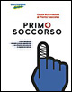 Primo soccorso. Guida multimediale al pronto soccorso. CD-ROM