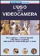 L'uso della videocamera. Come ottenere i migliori risultati nelle diverse occasioni, dalle feste dei bambini alla gita al mare