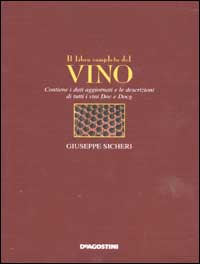 Il libro completo del vino. Con i dati aggiornati e le descrizioni di tutti i vini DOC e DOCG