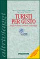 Turisti per gusto. Enogastronomia, territorio, sostenibilità