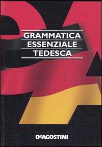 Grammatica essenziale. Tedesco