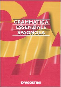 Grammatica essenziale. Spagnolo