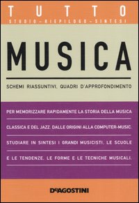 Tutto musica. Schemi riassuntivi, quadri d'approfondimento