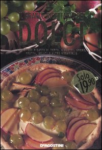 Il grande ricettario dei dolci. Oltre 1200 ricette di torte, biscotti, creme, frutta, gelati e altre meraviglie