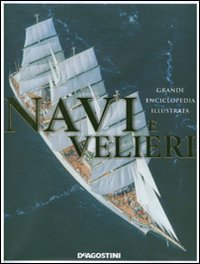 Navi e velieri. Grande enciclopedia illustrata