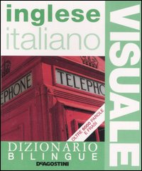 Dizionario visuale bilingue. Inglese-italiano