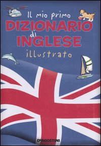 Il mio primo dizionario di inglese illustrato