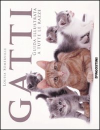 Gatti. Guida illustrata a tutte le razze