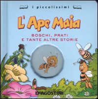 L'Ape Maia. Boschi, prati e tante altre storie