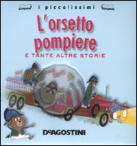 L'orsetto pompiere e tante altre storie