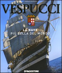 Vespucci. La nave più bella del mondo