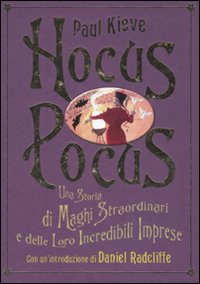 Hocus Pocus. Una storia di maghi straordinari e delle loro incredibili imprese